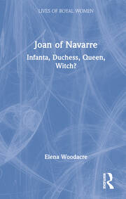 Joan of Navarre: Infanta, Duchess, Queen, Witch? book cover