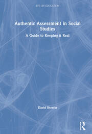 Authentic Assessment in Social Studies: A Guide to Keeping it Real book cover