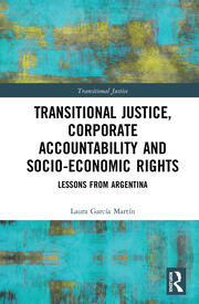 Transitional Justice, Corporate Accountability and Socio-Economic Rights: Lessons from Argentina book cover