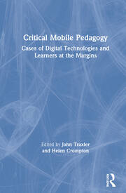 Critical Mobile Pedagogy: Cases of Digital Technologies and Learners at the Margins book cover