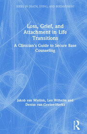 Loss, Grief, and Attachment in Life Transitions: A Clinician’s Guide to Secure Base Counseling book cover