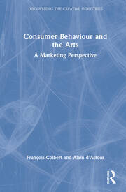 Consumer Behaviour and the Arts: A Marketing Perspective book cover