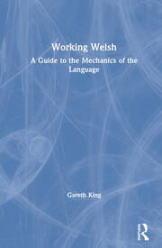 Working Welsh: A Guide to the Mechanics of the Language book cover