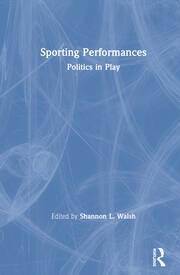 Sporting Performances: Politics in Play book cover