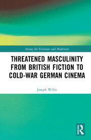 Threatened Masculinity from British Fiction to Cold War German Cinema book cover