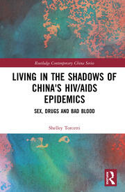 Living in the Shadows of China's HIV/AIDS Epidemics: Sex, Drugs and Bad Blood book cover
