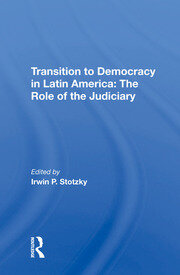 Transition To Democracy In Latin America: The Role Of The Judiciary book cover