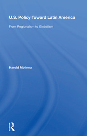 U.s. Policy Toward Latin America: From Regionalism To Globalism book cover