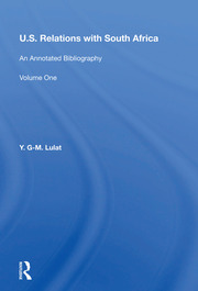 U.S. Relations With South Africa: An Annotated Bibliography--volume 1: Books, Documents, Reports, And Monographs book cover