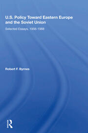 U.S. Policy Toward Eastern Europe And The Soviet Union: Selected Essays, 1956-1988 book cover