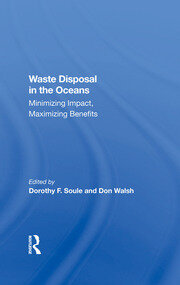 Waste Disposal In The Oceans: Minimizing Impact, Maximizing Benefits book cover
