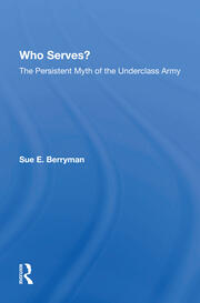 Who Serves?: The Persistent Myth Of The Underclass Army book cover
