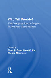 Who Will Provide? The Changing Role Of Religion In American Social Welfare book cover