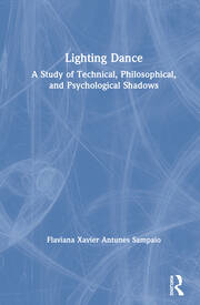 Lighting Dance: A Study of Technical, Philosophical, and Psychological Shadows book cover