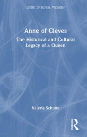 Anne of Cleves: The Historical and Cultural Legacy of a Queen book cover