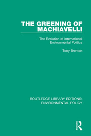 The Greening of Machiavelli: The Evolution of International Environmental Politics book cover