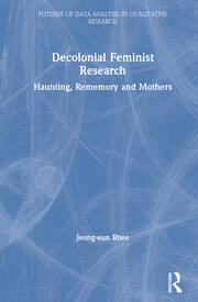 Decolonial Feminist Research: Haunting, Rememory and Mothers book cover