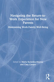Navigating the Return-to-Work Experience for New Parents: Maintaining Work-Family Well-Being book cover