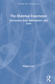 The Maternal Experience: Encounters with Ambivalence and Love book cover