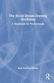 The Social Dream-Drawing Workshop: A Handbook for Professionals book cover