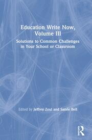 Education Write Now, Volume III: Solutions to Common Challenges in Your School or Classroom book cover