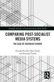 Comparing Post-Socialist Media Systems: The Case of Southeast Europe book cover