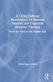 A Cross-Cultural Redefinition of Rational Emotive and Cognitive Behavior Therapy: From the West to the Middle East book cover