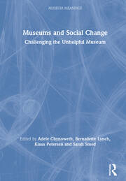 Museums and Social Change: Challenging the Unhelpful Museum book cover