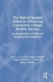 The Role of Student Affairs in Advancing Community College Student Success: An Examination of Selected Contemporary Initiatives book cover