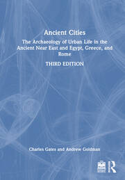 Ancient Cities: The Archaeology of Urban Life in the Ancient Near East and Egypt, Greece, and Rome book cover