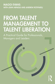From Talent Management to Talent Liberation: A Practical Guide for Professionals, Managers and Leaders book cover