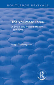 The Volunteer Force: A Social and Political History 1859-1908 book cover