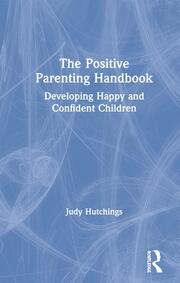The Positive Parenting Handbook: Developing happy and confident children book cover