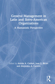 General Management in Latin and Ibero-American Organizations: A Humanistic Perspective book cover