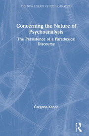 Concerning the Nature of Psychoanalysis: The Persistence of a Paradoxical Discourse book cover