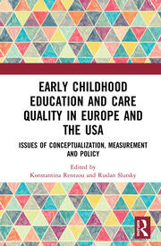 Early Childhood Education and Care Quality in Europe and the USA: Issues of Conceptualization, Measurement and Policy book cover