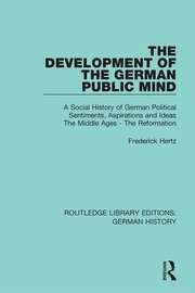 The Development of the German Public Mind: Volume 1 A Social History of German Political Sentiments, Aspirations and Ideas  The Middle Ages - The Reformation book cover