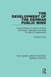 The Development of the German Public Mind: Volume 2 A Social History of German Political Sentiments, Aspirations and Ideas  The Age of Enlightenment book cover
