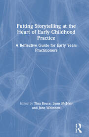 Putting Storytelling at the Heart of Early Childhood Practice: A Reflective Guide for Early Years Practitioners book cover