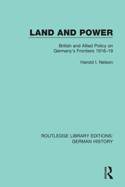 Land and Power: British and Allied Policy on Germany's Frontiers 1916-19 book cover