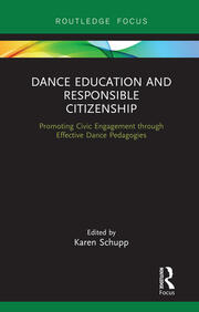 Dance Education and Responsible Citizenship: Promoting Civic Engagement through Effective Dance Pedagogies book cover