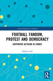 Football Fandom, Protest and Democracy: Supporter Activism in Turkey book cover