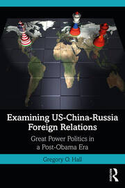 Examining US-China-Russia Foreign Relations: Power Relations in a Post-Obama Era book cover