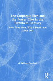 The Corporate Rich and the Power Elite in the Twentieth Century: How They Won, Why Liberals and Labor Lost book cover