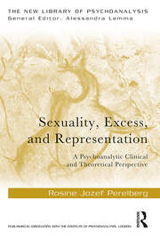 Sexuality, Excess, and Representation: A Psychoanalytic Clinical and Theoretical Perspective book cover
