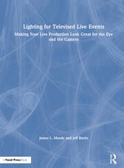 Lighting for Televised Live Events: Making Your Live Production Look Great for the Eye and the Camera book cover