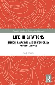 Life in Citations: Biblical Narratives and Contemporary Hebrew Culture book cover