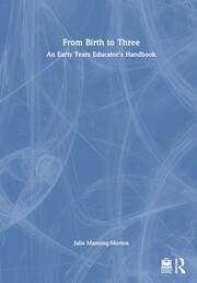 From Birth to Three: An Early Years Educator’s Handbook book cover