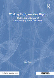 Working Hard, Working Happy: Cultivating a Culture of Effort and Joy in the Classroom book cover