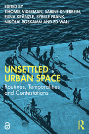 Unsettled Urban Space: Routines, Temporalities and Contestations book cover